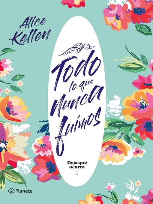 Detalles del título Todo lo que nunca fuimos de Alice Kellen - Lista de espera